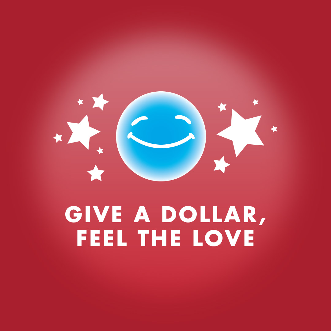 Smile above text saying "Give a dollar, feel the love"