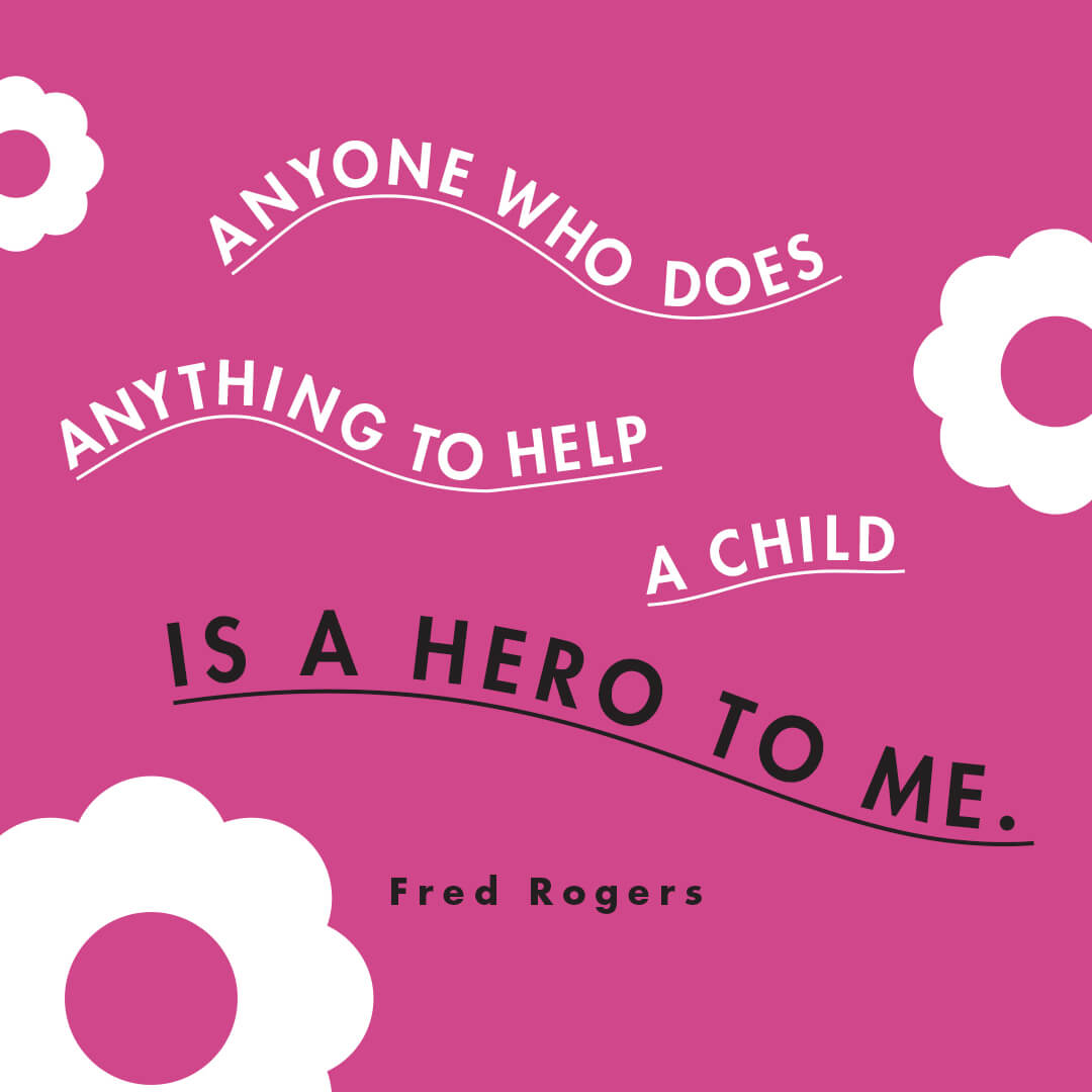 Anyone who does anything to help a child is a hero to me
